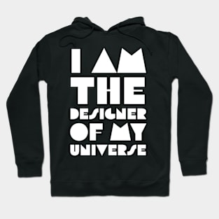 I Am the Designer of My Universe Hoodie